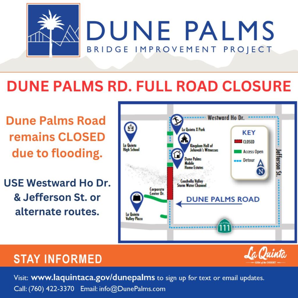 Dune Palms Rd. remains closed due to flooding. 