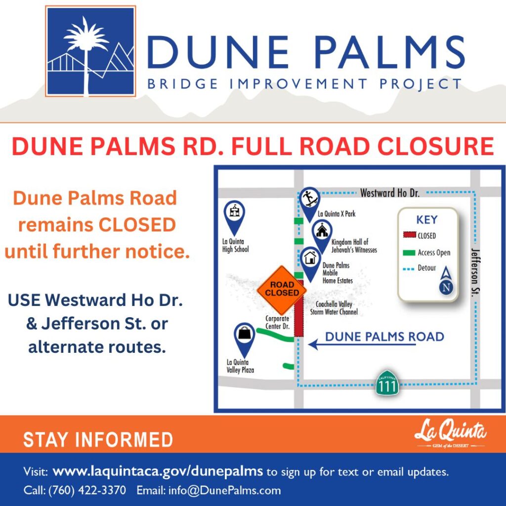Dune Palms Road remains closed to motorists and pedestrians. 